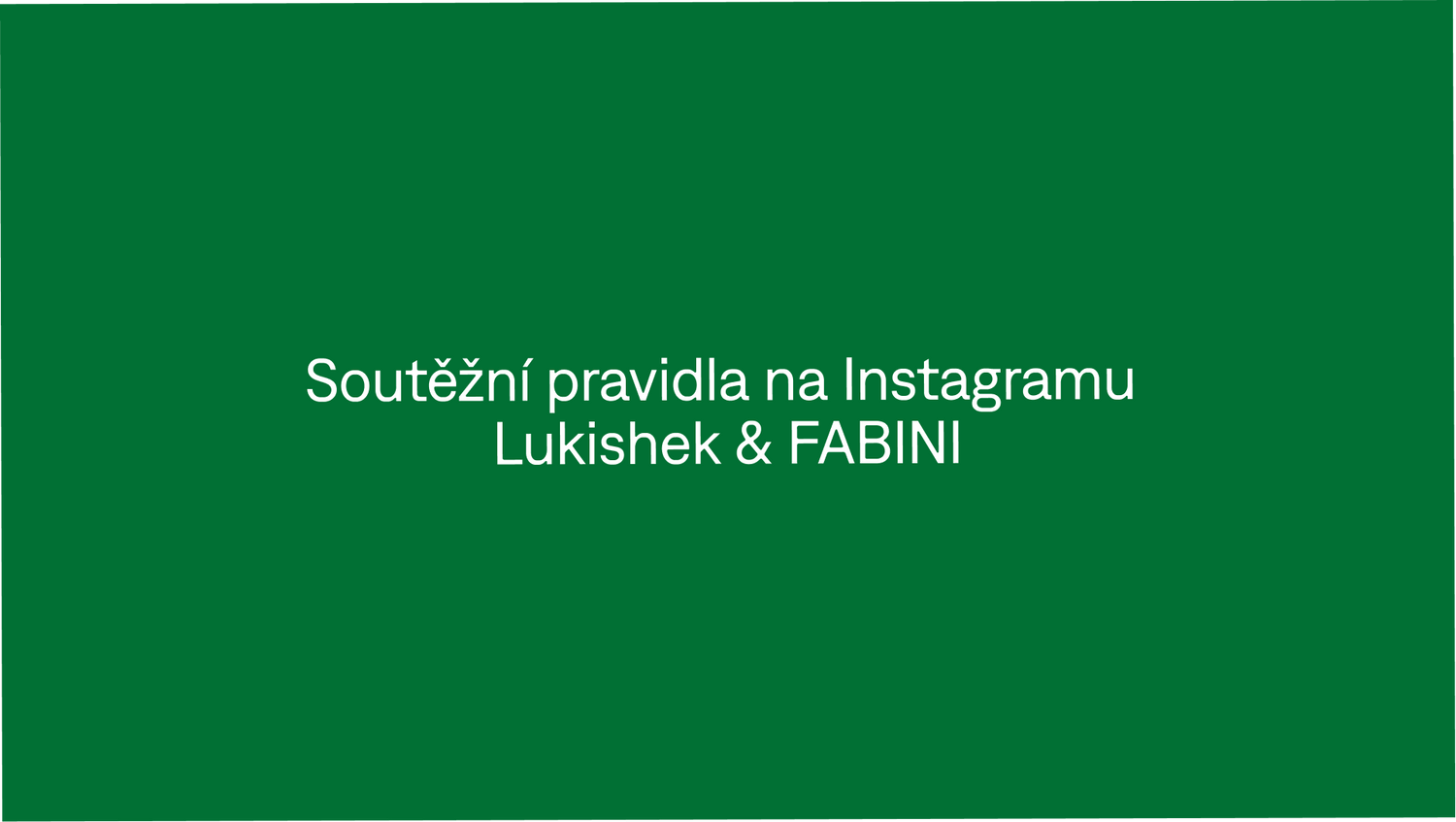 Soutěžní pravidla na Instagramu - Lukishek & FABINI