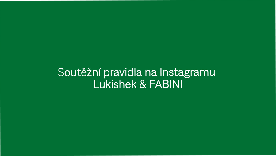 Soutěžní pravidla na Instagramu - Lukishek & FABINI